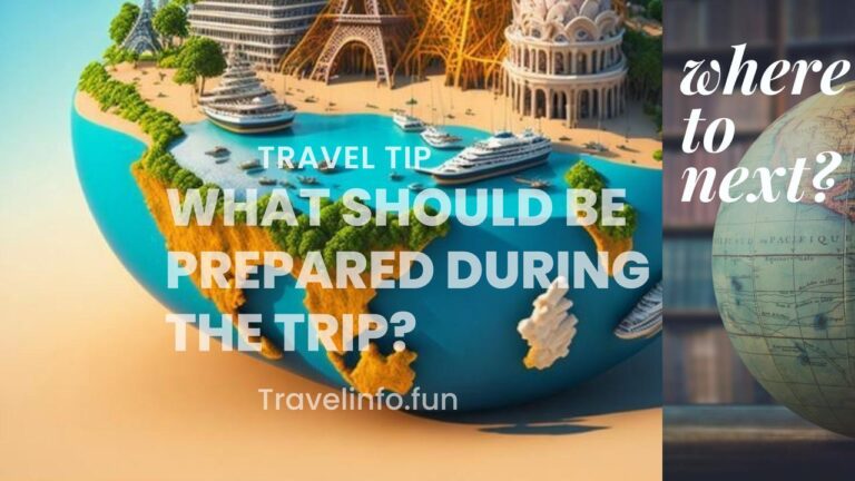 what should be prepared during the trip?